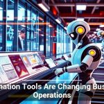 Automation Tools Are Changing Business Operations