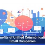 The Benefits of Unified Communications for Small Companies