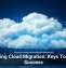 Navigating Cloud Migration: Keys To Smooth Success